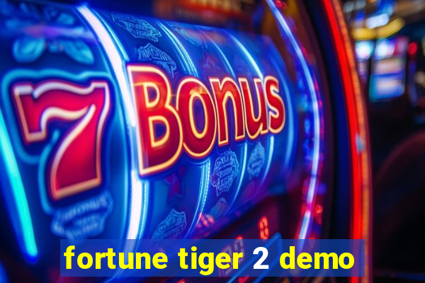 fortune tiger 2 demo